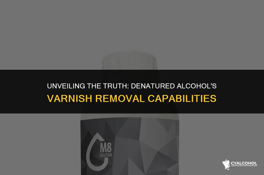 does denatured alcohol remove varnish