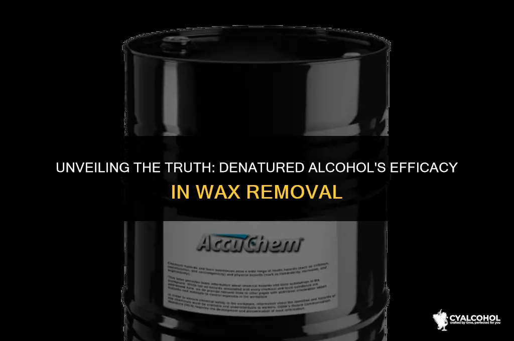 does denatured alcohol remove wax