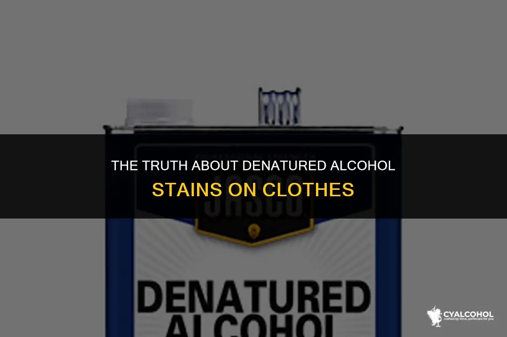 does denatured alcohol stain clothes