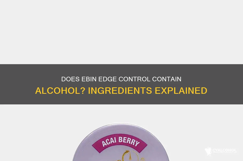 does ebin edge control have alcohol in it