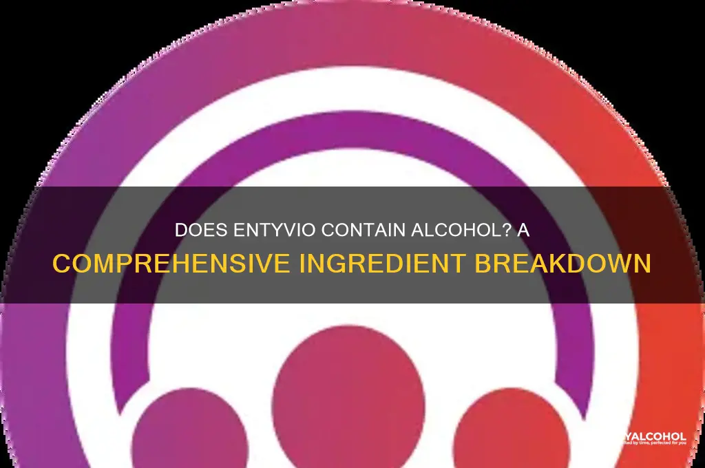does entyvio have alcohol in it