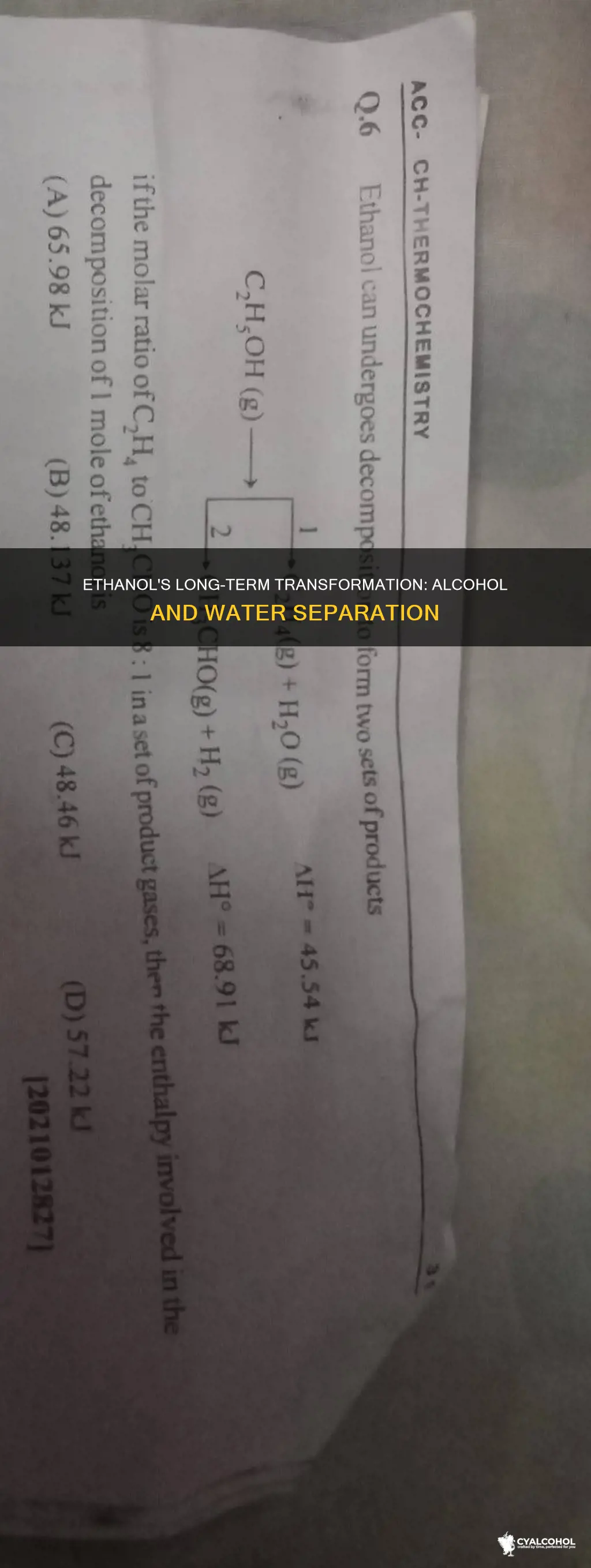 does ethanol split into alcohol and water over time