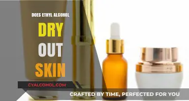 Does Ethyl Alcohol Dry Out Skin? Facts and Skincare Tips