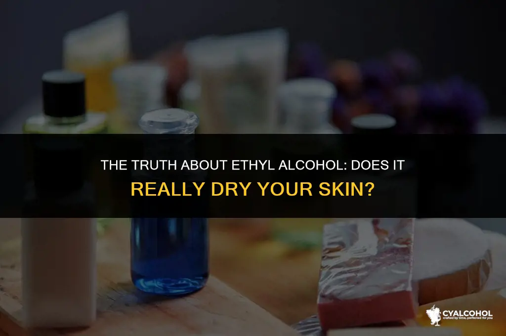 does ethyl alcohol dry skin