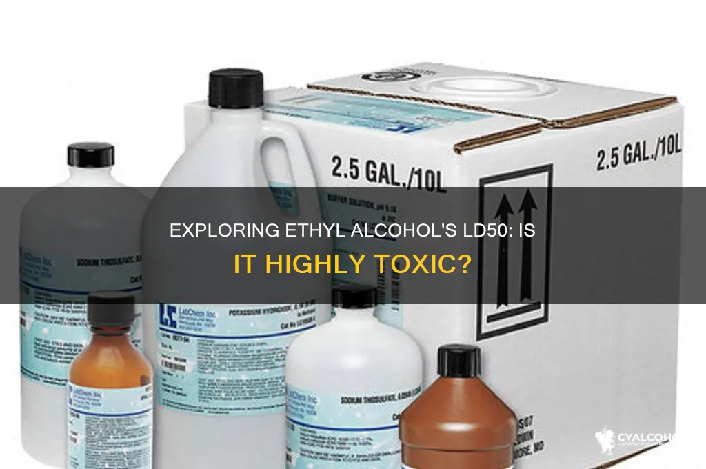 does ethyl alcohol have a lot of ld50