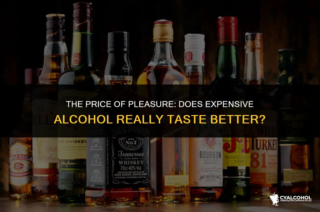 does expensive alcohol taste better