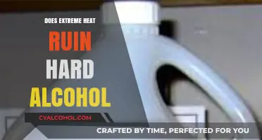 Extreme Heat and Hard Alcohol: Does Temperature Affect Quality?