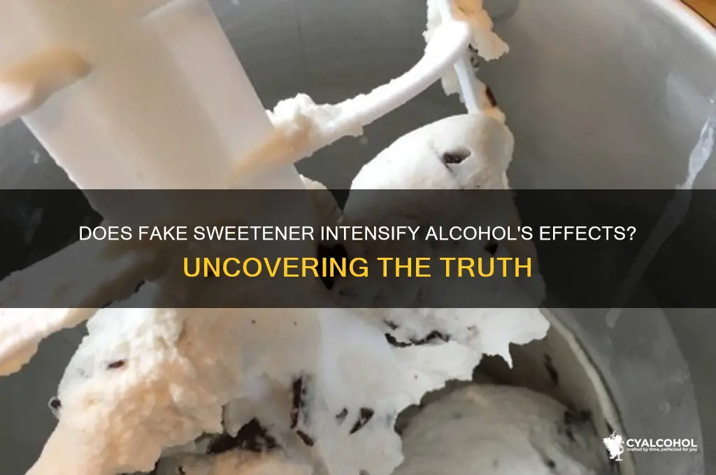 does fake sweetener enhance alcohol efgects