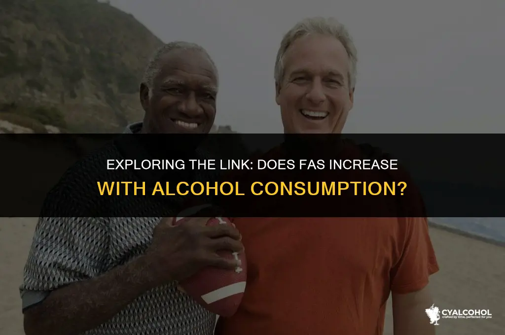 does fas increase with alcohol