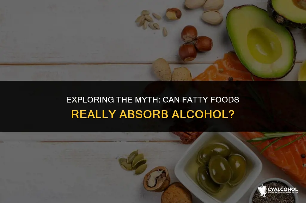 does fatty food absorb alcohol