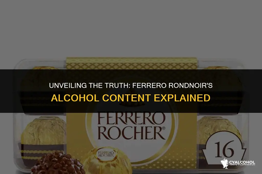 does ferrero rondnoir have alcohol