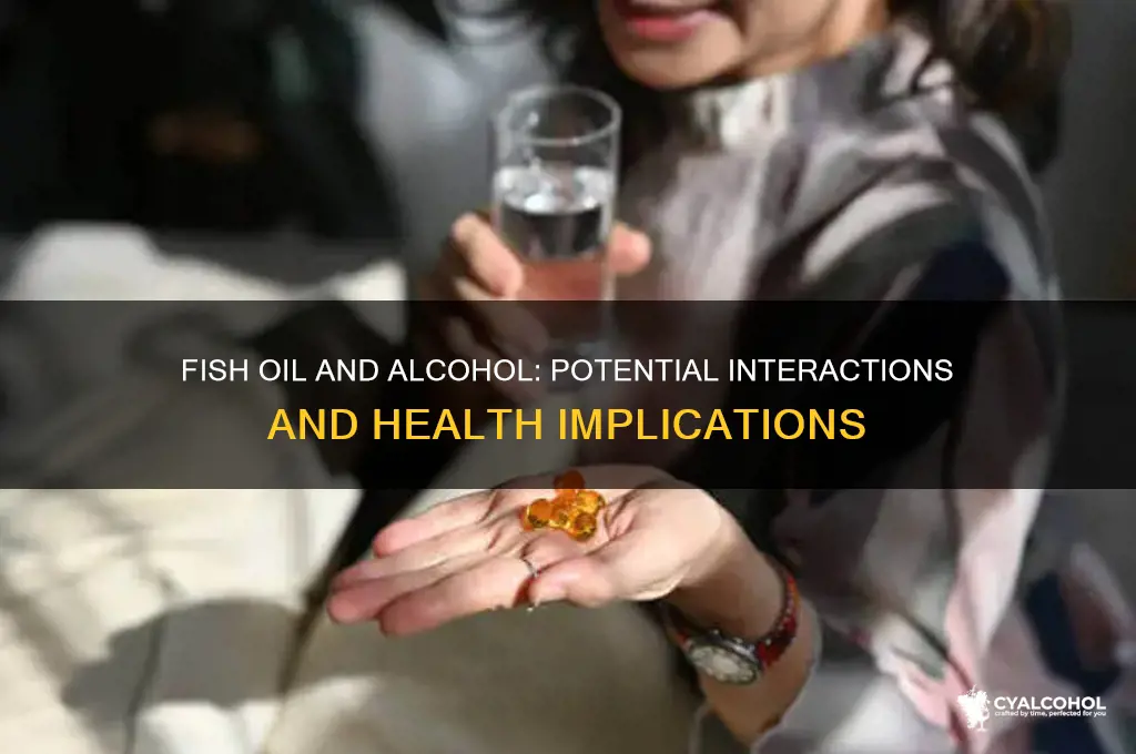 does fish oil interact with alcohol