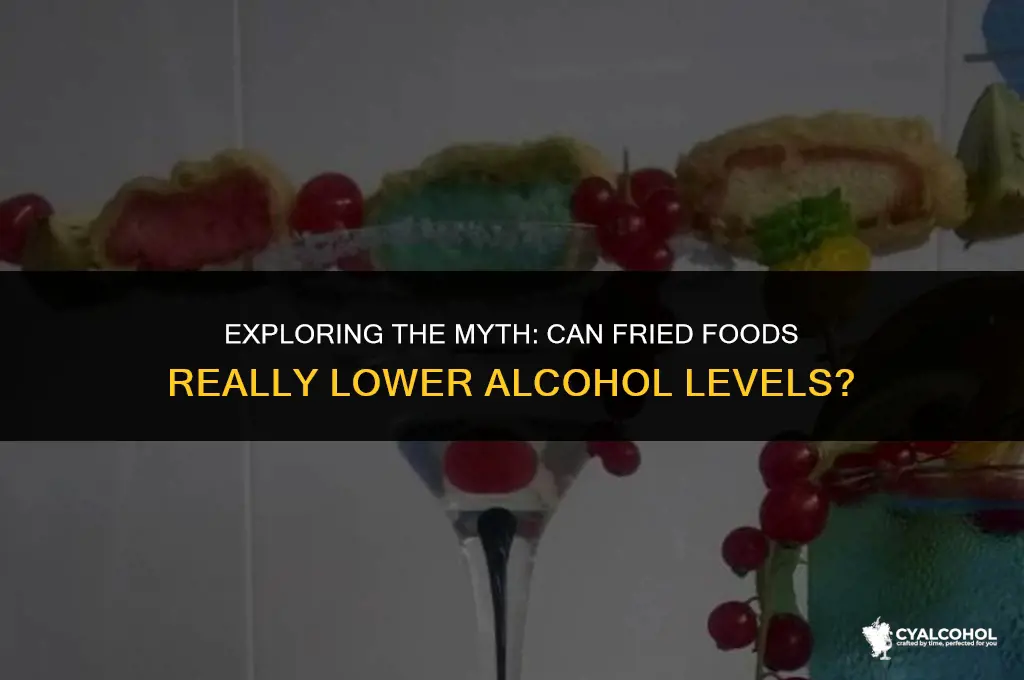 does fried food lower alcohol