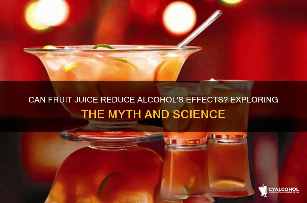 does fruit juice cut down alcohol