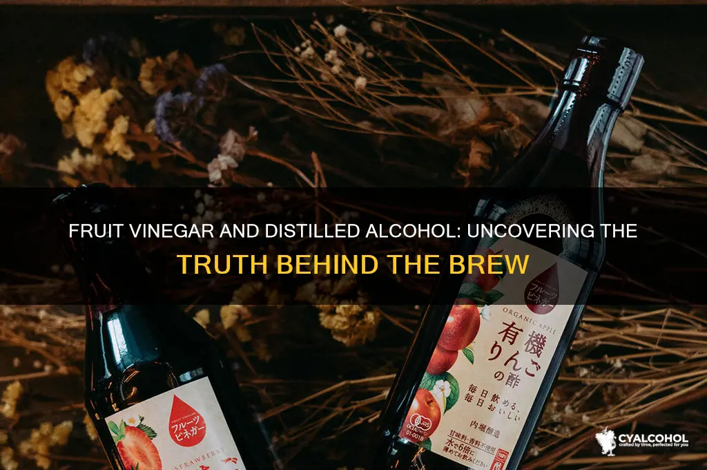 does fruit vinegar have distilled alcohol in it