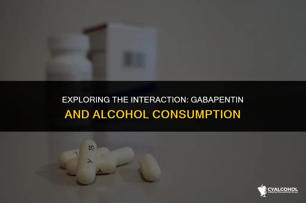 does gabapentin react with alcohol