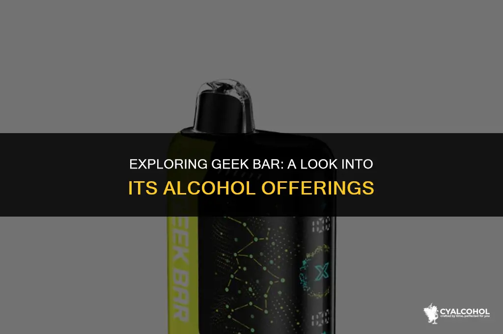 does geek bar have alcohol