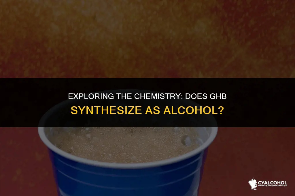 does ghb synthesise as alcohol