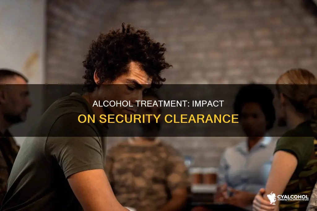 does going to alcohol treatment disqualified from security clearance