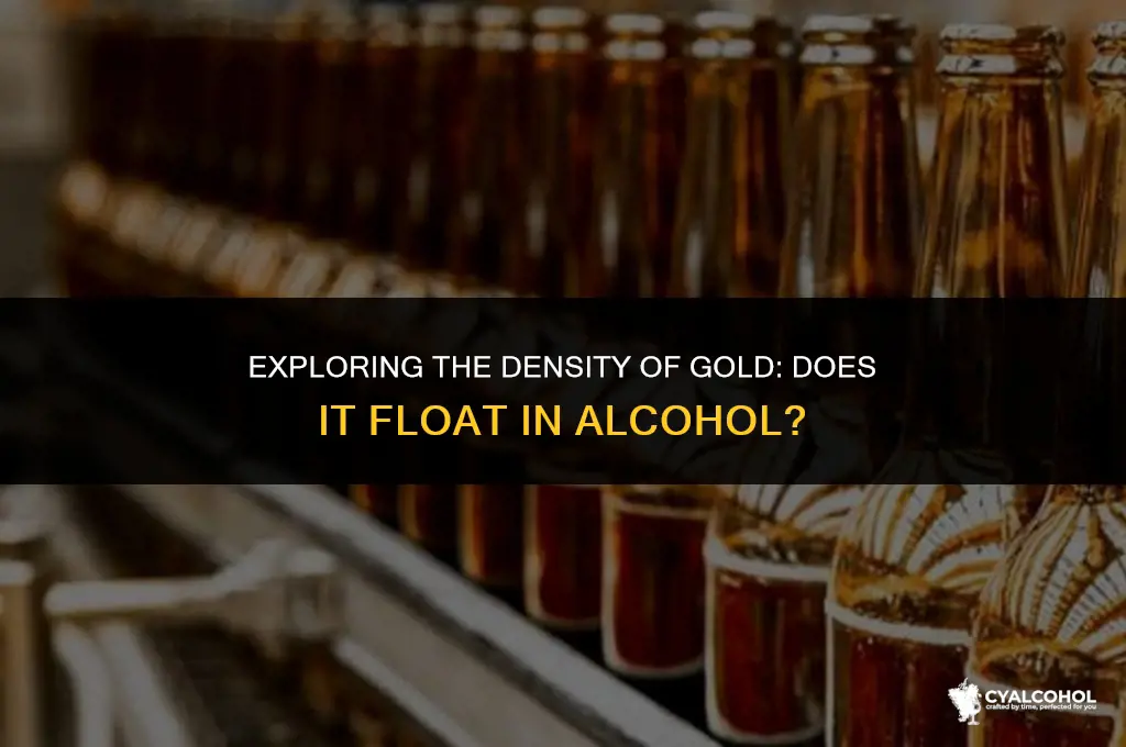 does gold float in alcohol