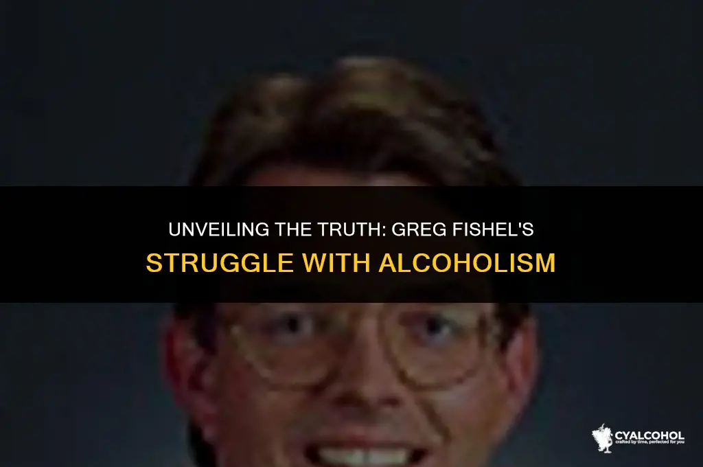 does greg fishel have alcoholism