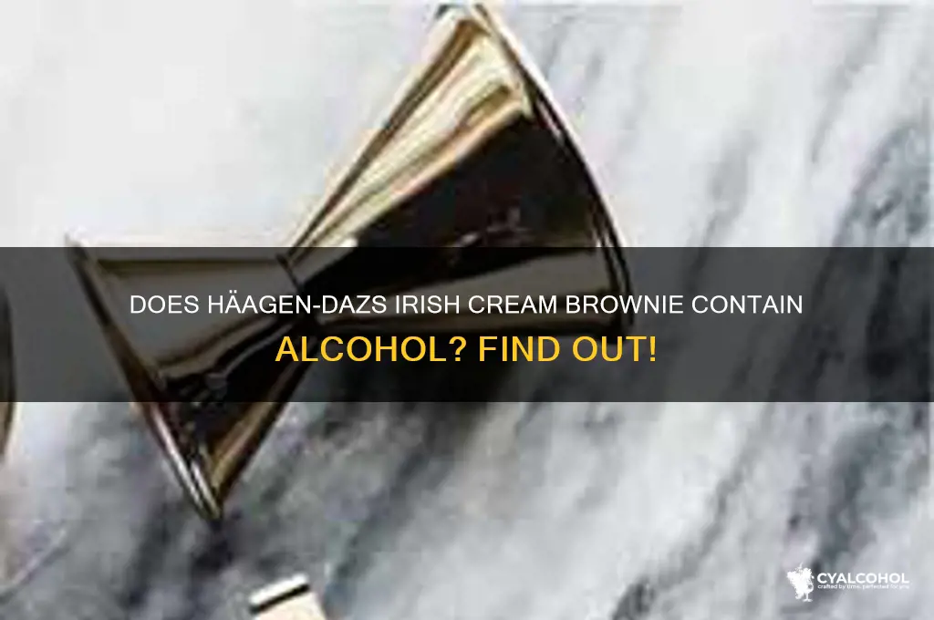 does haagen dazs irish cream brownie have alcohol