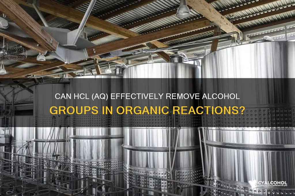 does hcl aq remove alcohol groups