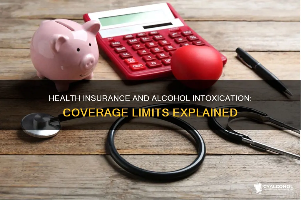 does health insurance cover alcohol intoxication