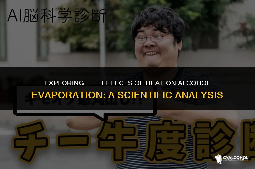 does heat accelerate alcohol evaporation