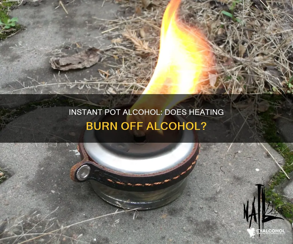 does heating alcohol in the instant pot burn off alcohol