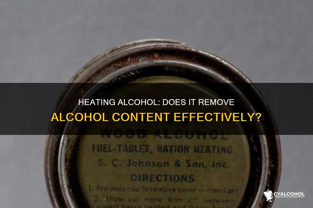 does heating alcohol remove the alcohol
