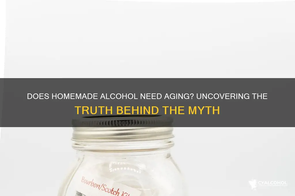 does homemade alcohol have to age