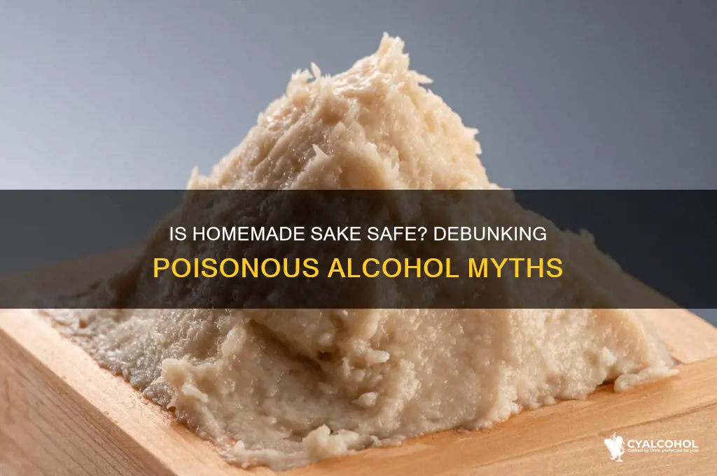 does homemade sake produce poisonous alcohol