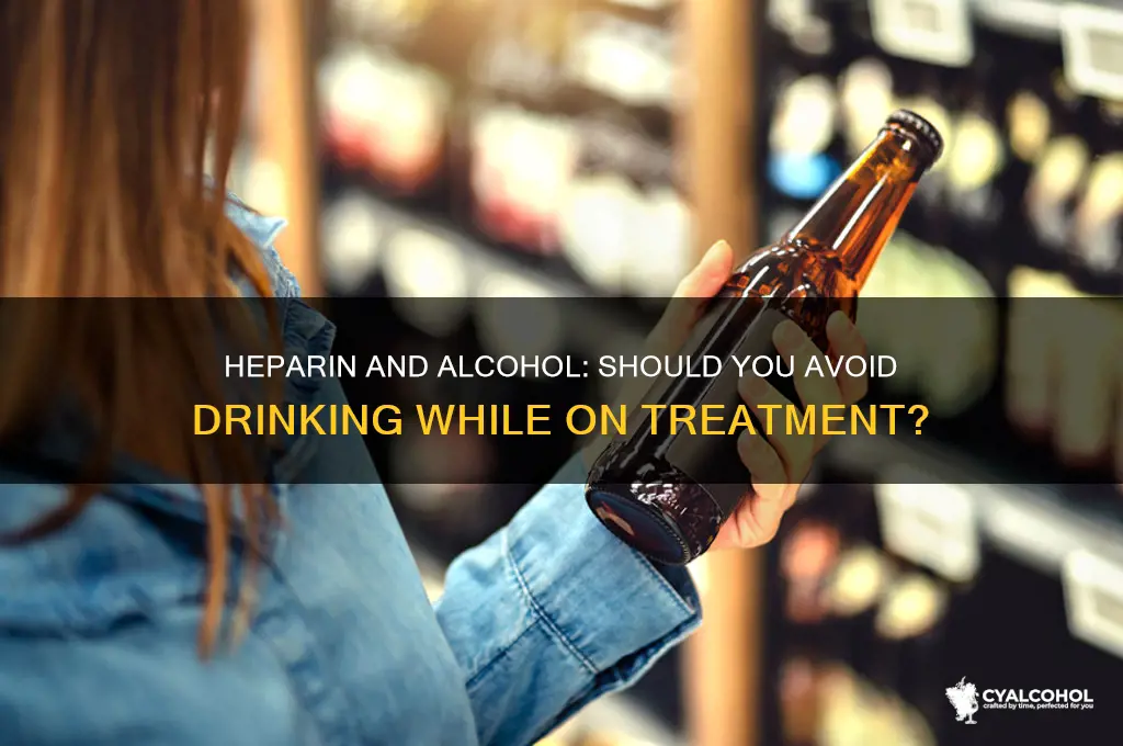 does i have to avoid alcohol with heparin