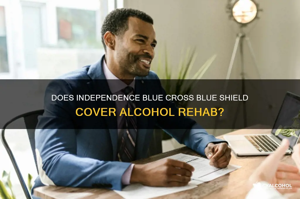 does independence bcbs cover alcohol rehab