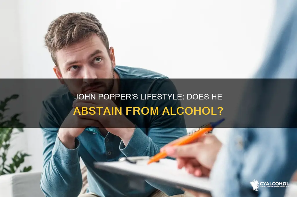 does john poper obstain from alcohol