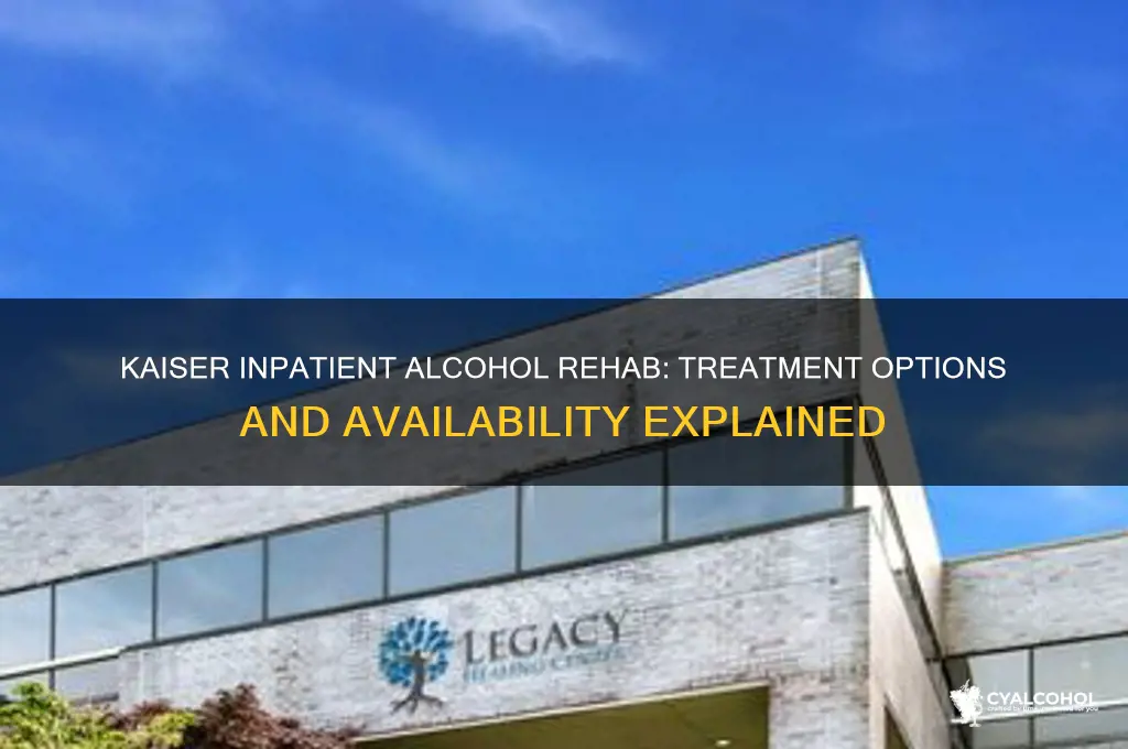 does kaiser have inpatient alcohol rehab