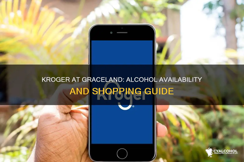 does kroger at graceland carry alcohol