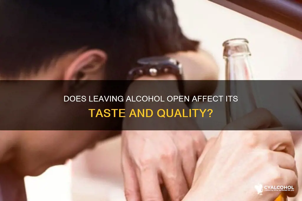does leaving alcohol open