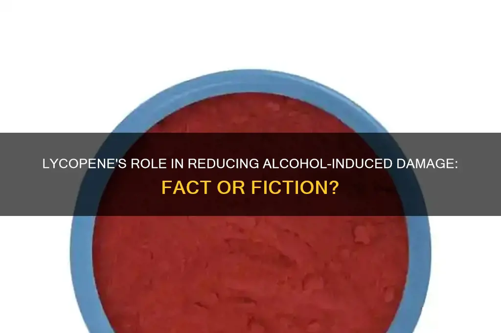 does lycopene reduce alcohol