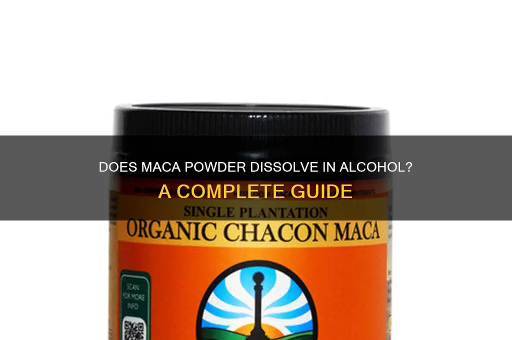 does maca powder dissolve in alcohol