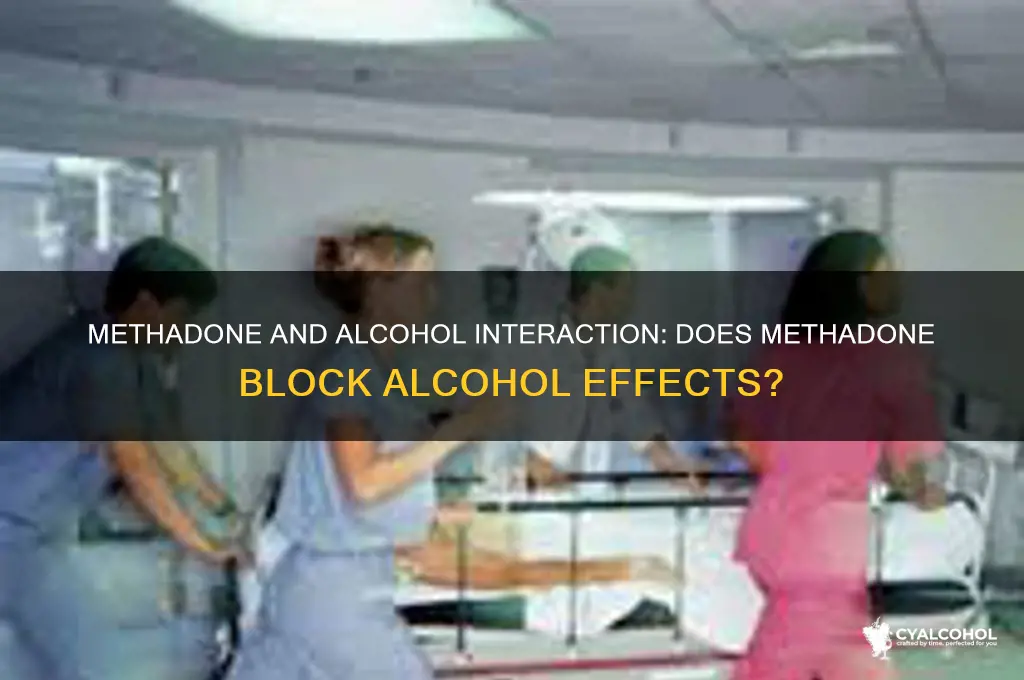does methadone block alcohol