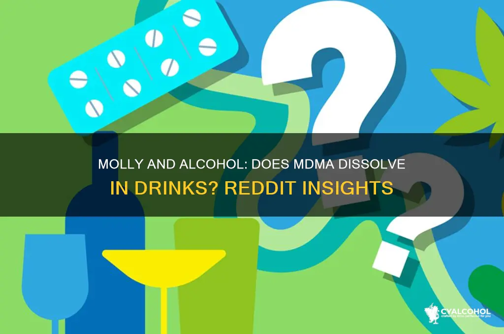 does molly dissolve in alcohol reddit