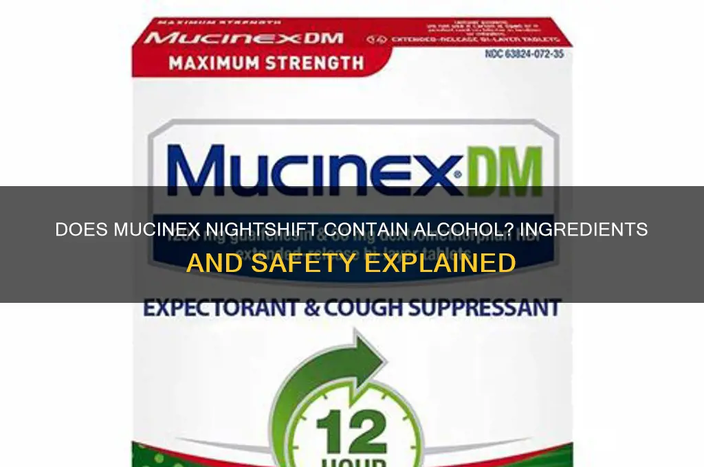 does mucinex nightshift have alcohol