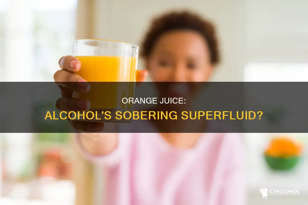 does orange juice have sober you up from alcohol