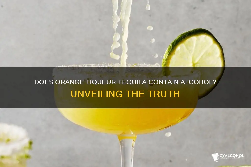 does orange laquior teqila have alcohol in it