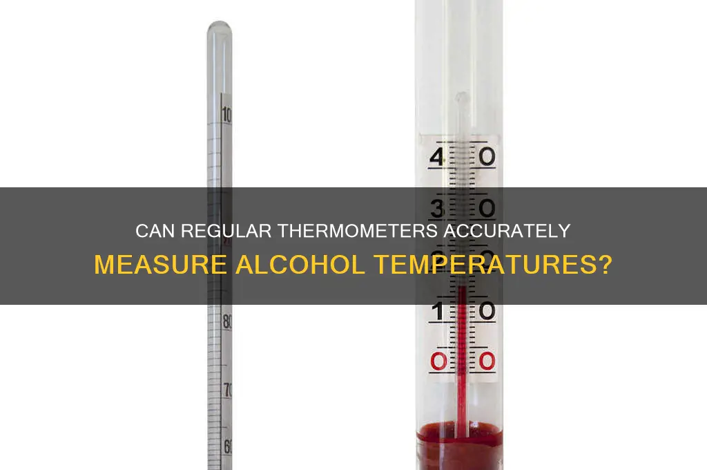does ordinary thermometer work in alcohol