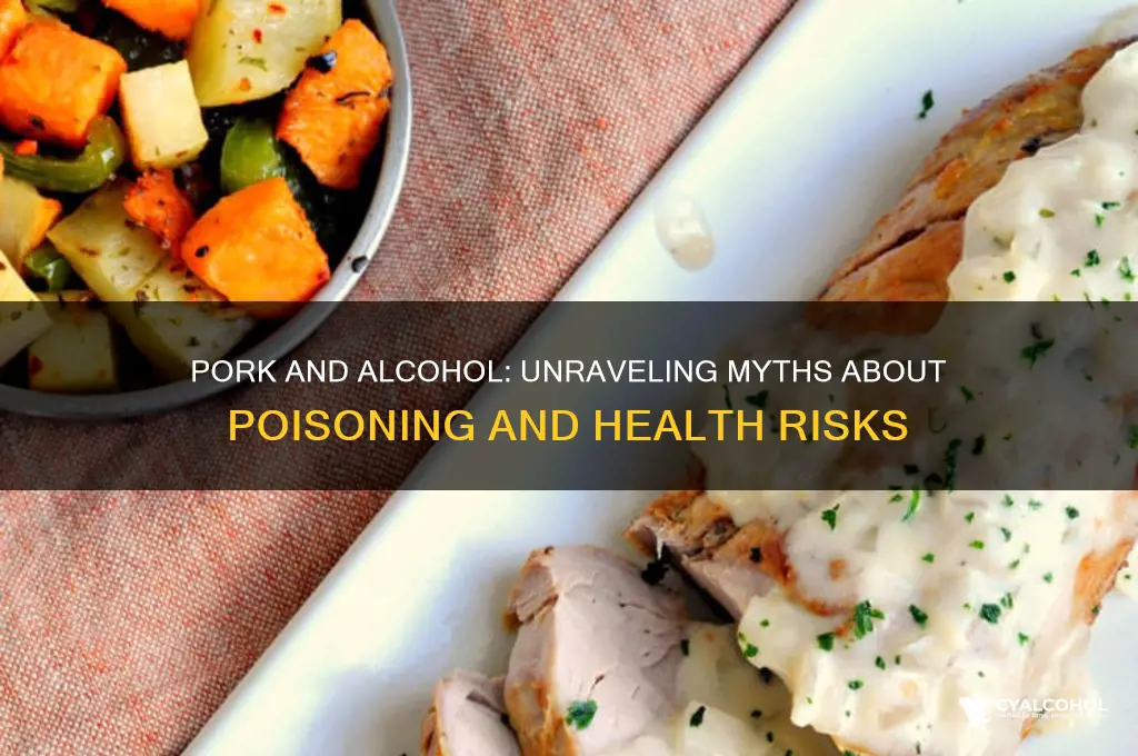 does pork and alcohol poison you