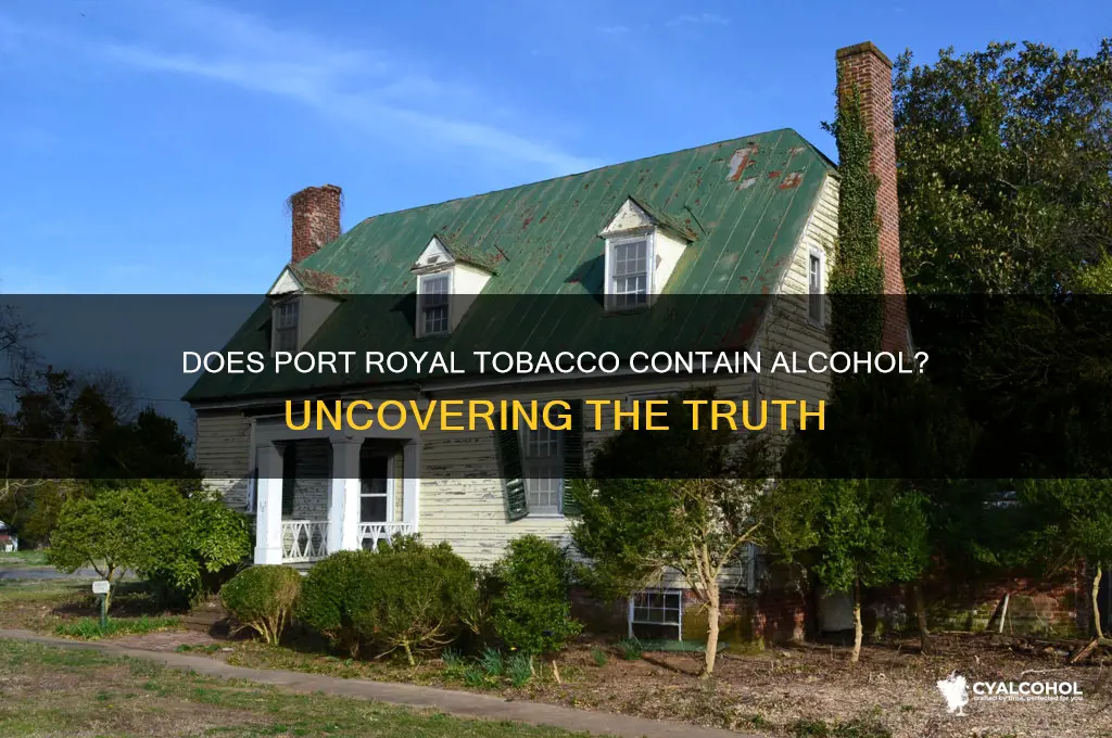 does port royal tobacco have alcohol in it
