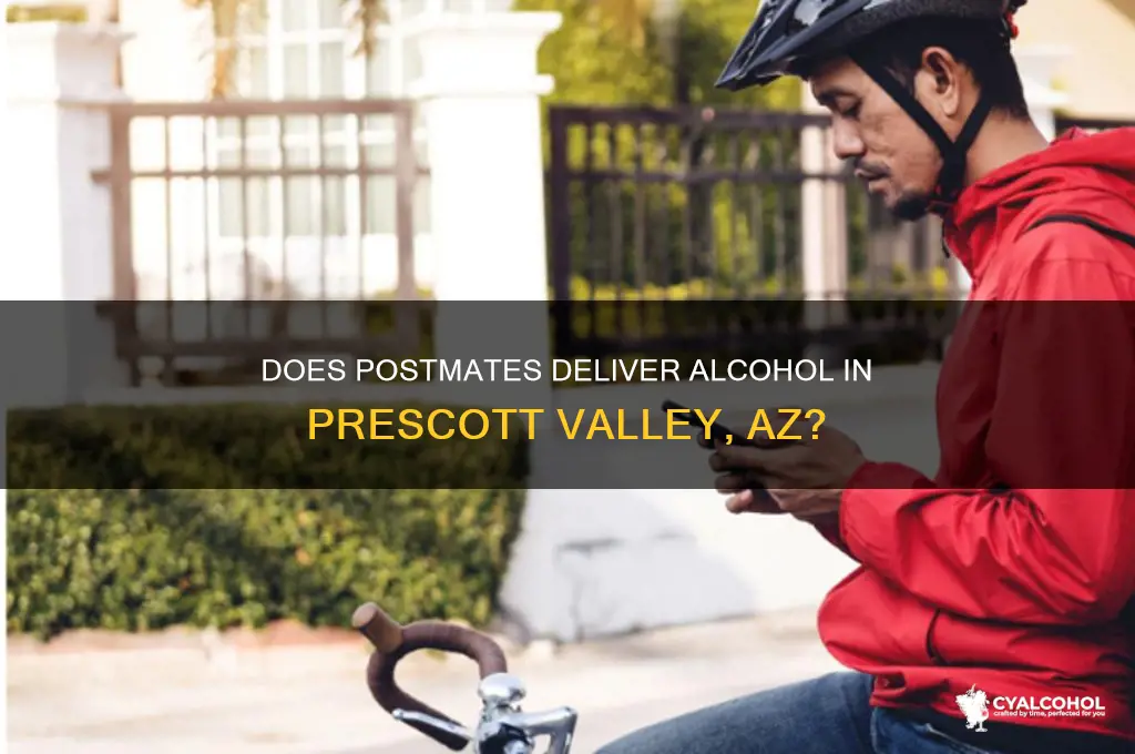 does postmates deliver alcohol in prescott valley az
